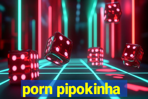 porn pipokinha